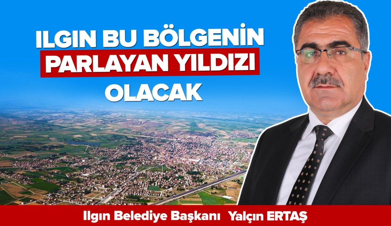 Ilgın Belediye Başkanı Ertaş, Anadolu'da Bugün'e konuştu: Ilgın'ın yıldızı parlayacak!