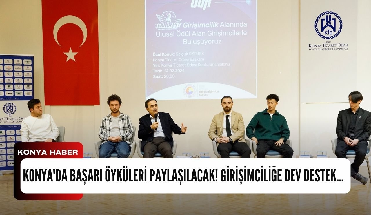 Konya'da başarı öyküleri paylaşılacak! Girişimciliğe dev destek...