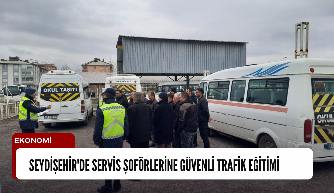 Seydişehir'de servis şoförlerine güvenli trafik eğitimi