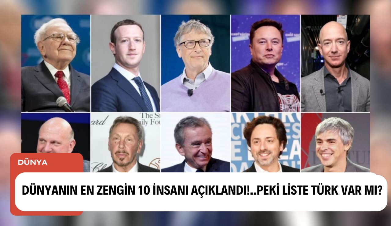 Dünyanın en zengin 10 insanı açıklandı!..Peki liste Türk var mı?