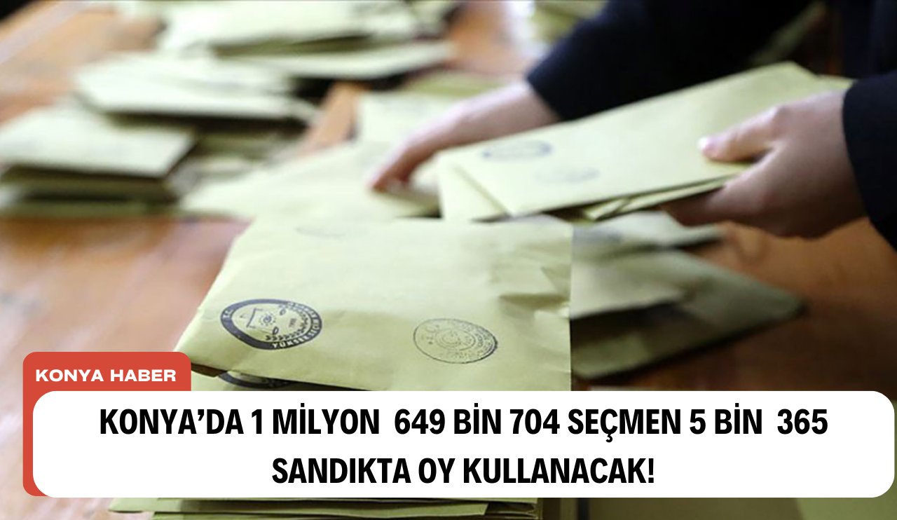 Vali Özkan açıkladı! Konya'da kaç kişi oy kullanacak!
