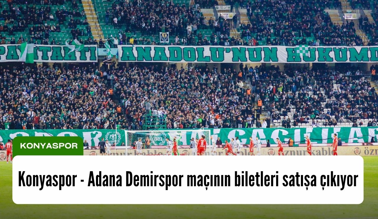 Konyaspor - Adana Demirspor Maçı Biletleri Satışa çıkıyor