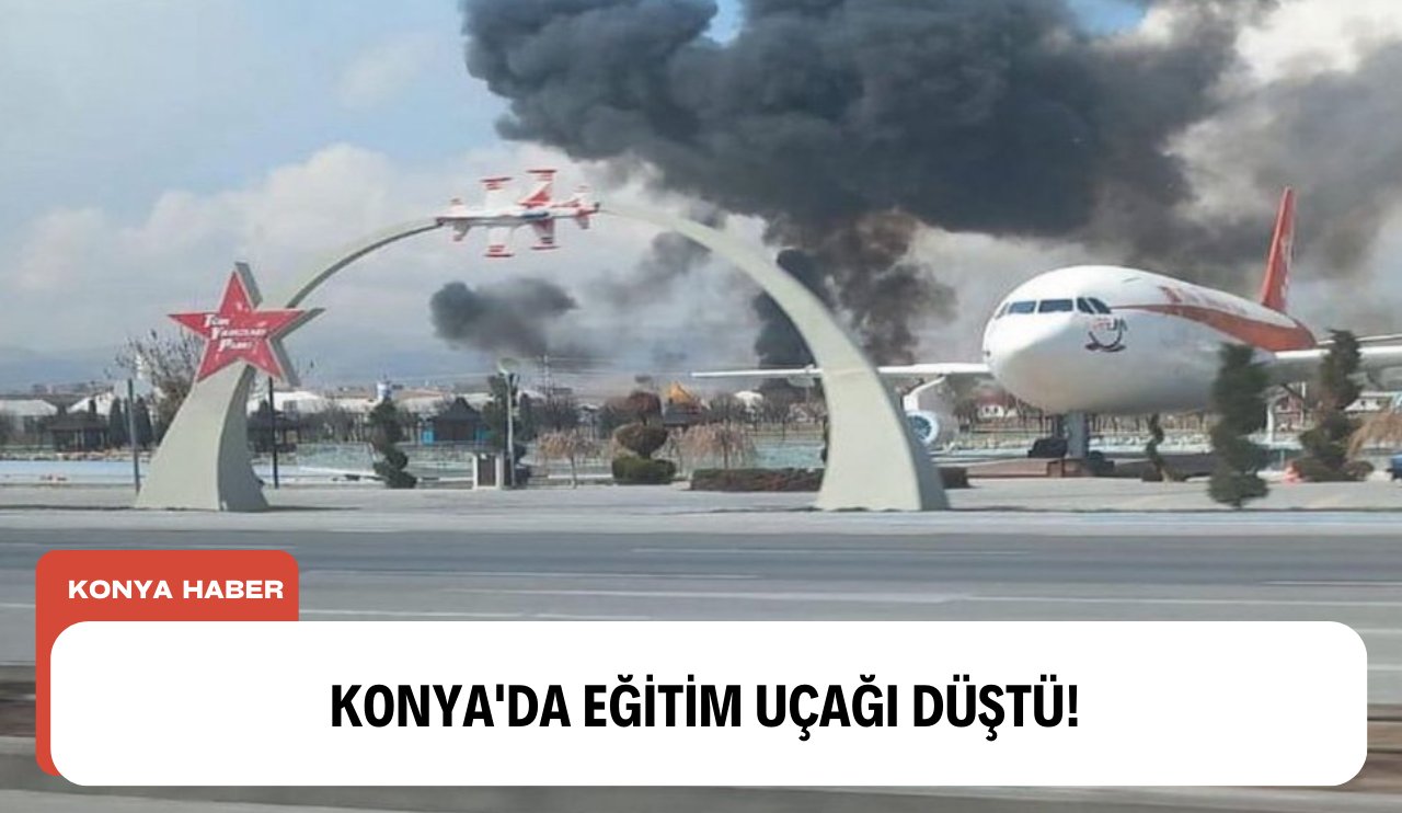 Konya'da eğitim uçağı düştü!