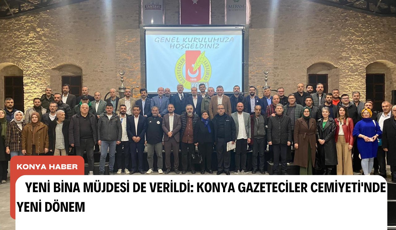 Yeni bina müjdesi de verildi: Konya Gazeteciler Cemiyeti'nde yeni dönem