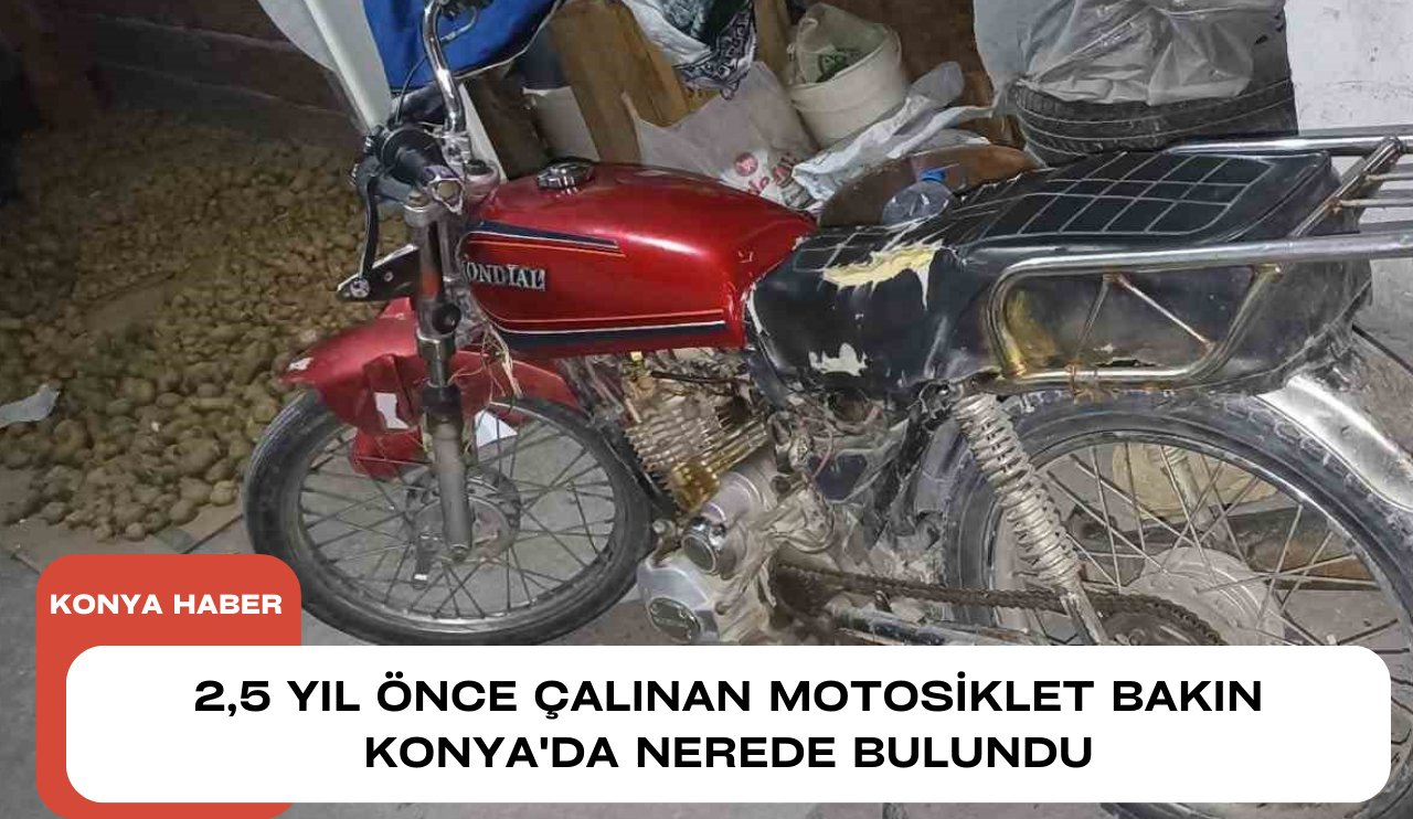2,5 Yıl önce çalınan motosiklet bakın Konya'da nerede bulundu