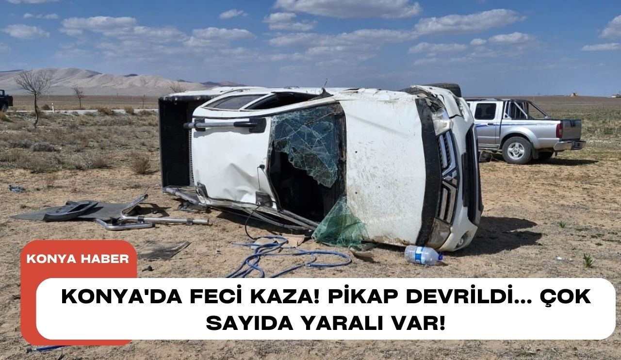 Konya'da feci kaza! Pikap devrildi... Çok sayıda yaralı var!
