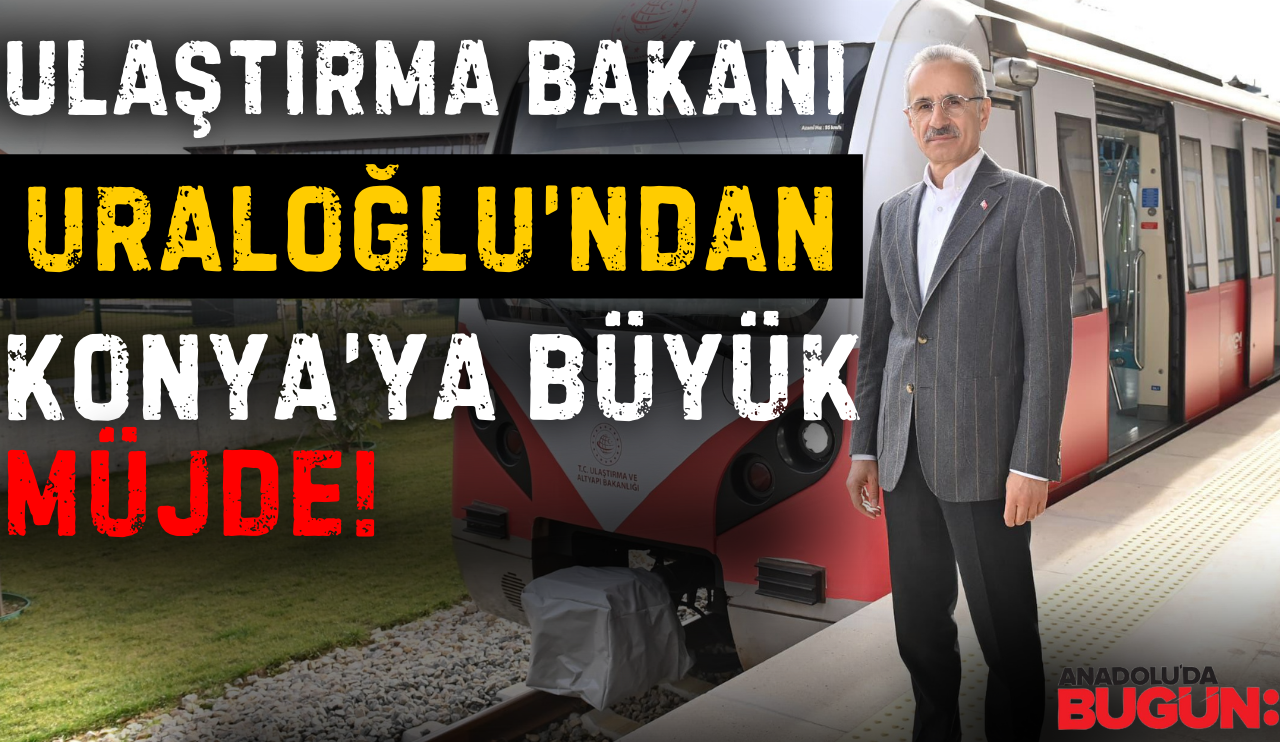 Bakan Uraloğlu'ndan müjde: Konya'ya tramvay hattını..