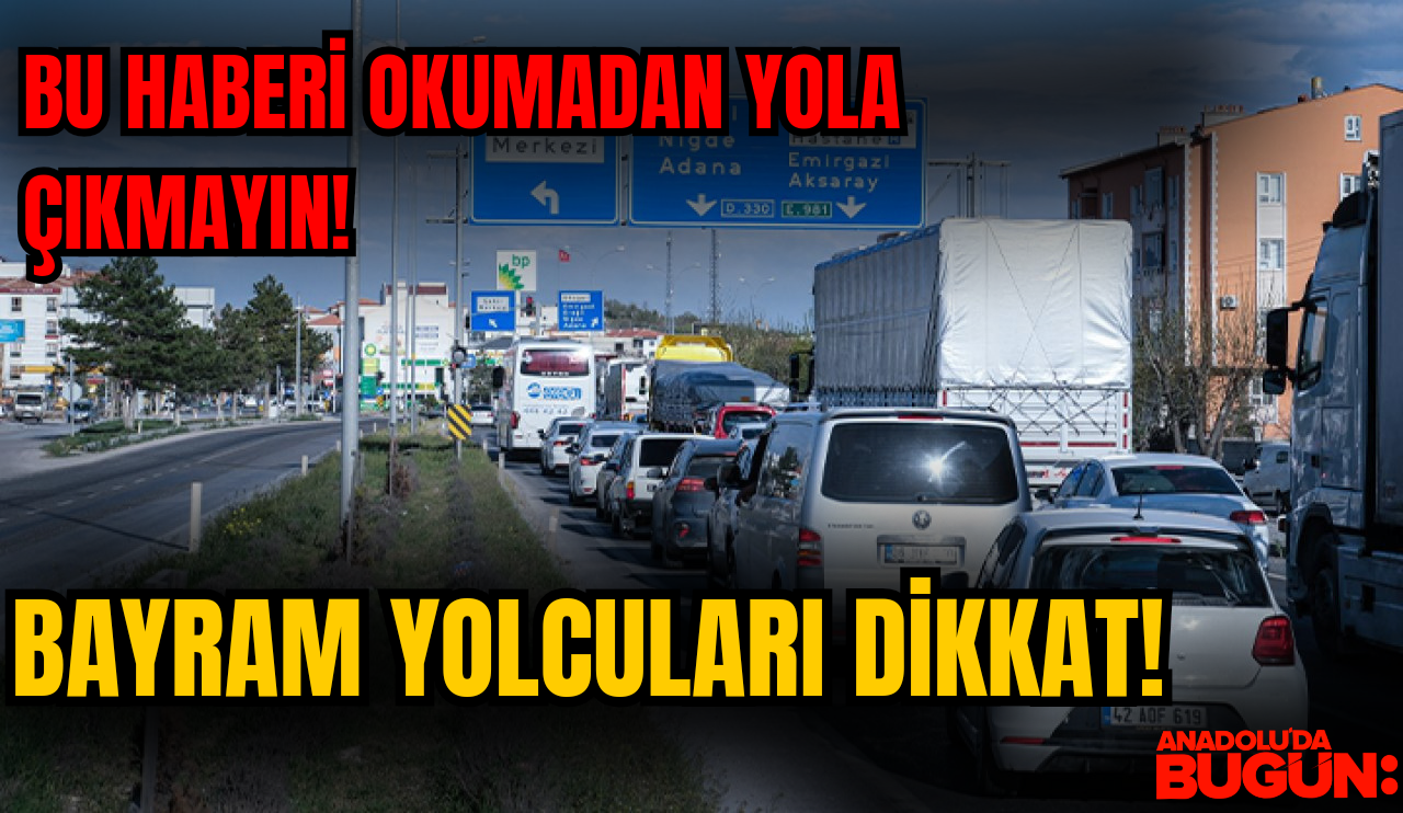Yola çıkacaklar dikkat! Konya-Adana kara yolunda bayram yoğunluğu başladı
