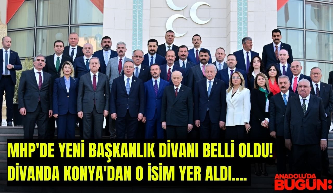 MHP'de yeni Başkanlık Divanı belli oldu! Divanda Konya'dan o isim yer aldı....