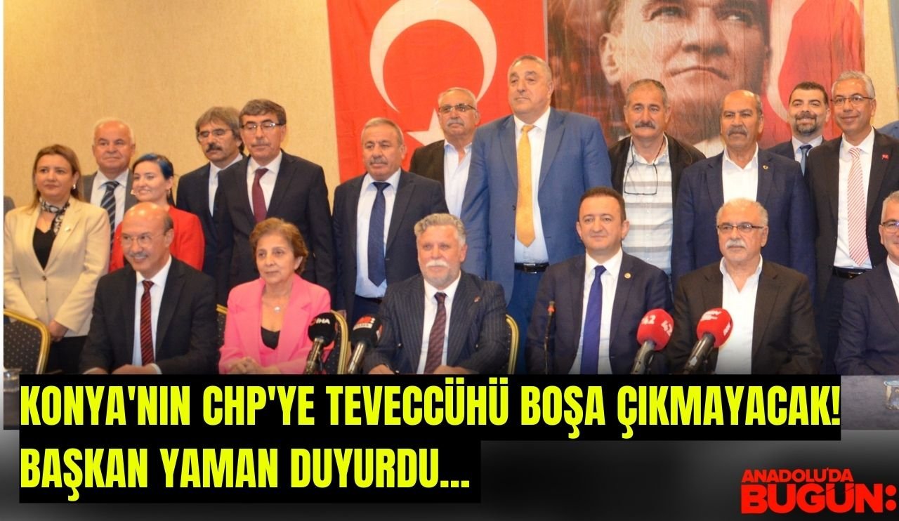 Konya'nın CHP'ye teveccühü boşa çıkmayacak! Başkan Yaman duyurdu...