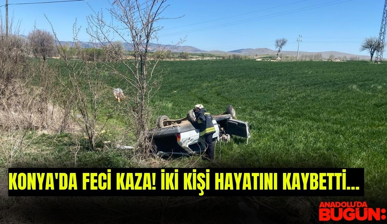 Konya'da feci kaza! İki kişi hayatını kaybetti...