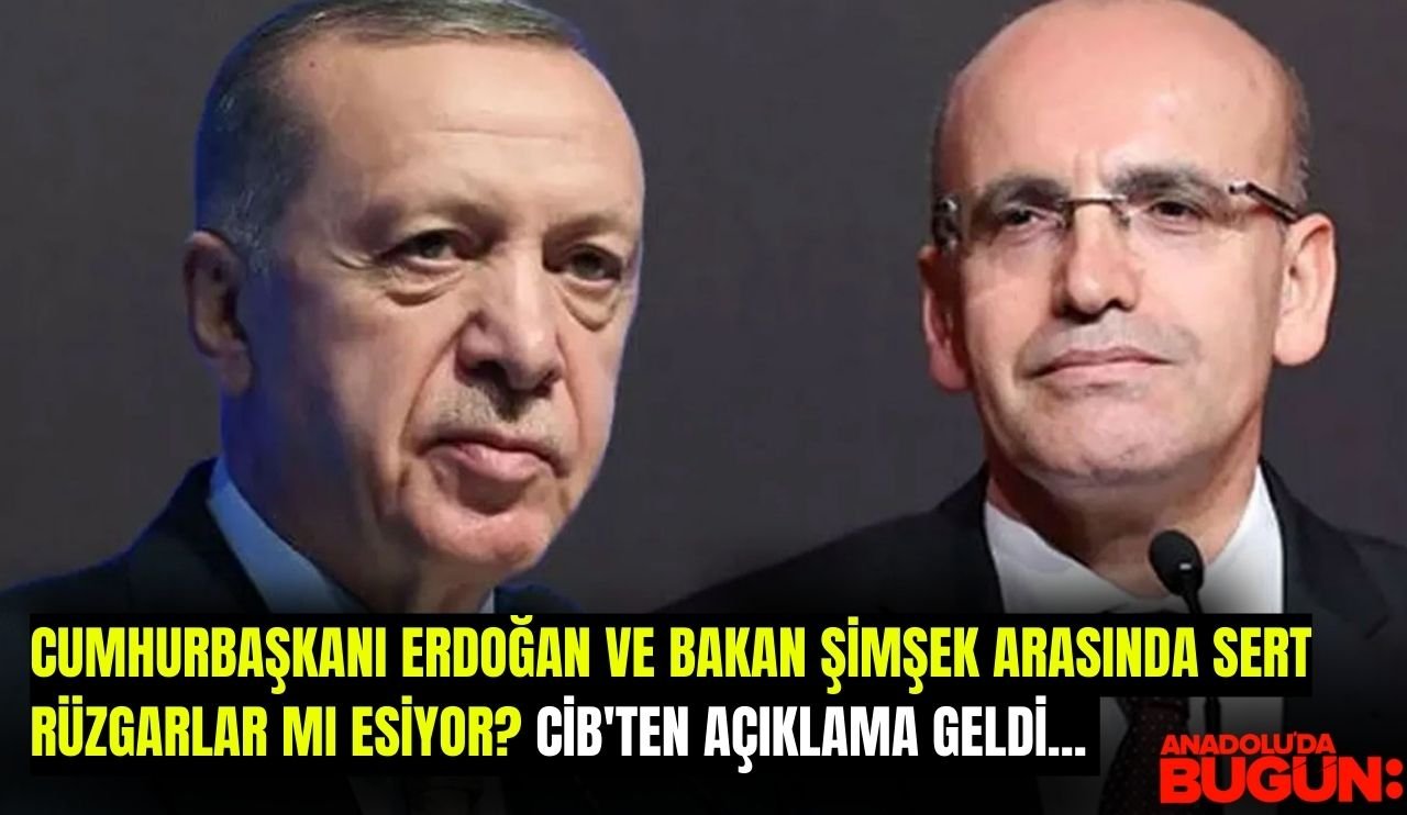 Cumhurbaşkanı Erdoğan ve Bakan Şimşek arasında sert rüzgarlar mı esiyor? CİB'ten açıklama geldi...