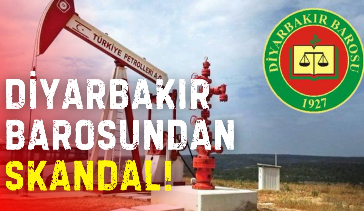Diyarbakır Barosu'nda skandal! Petrol kuyularına dava