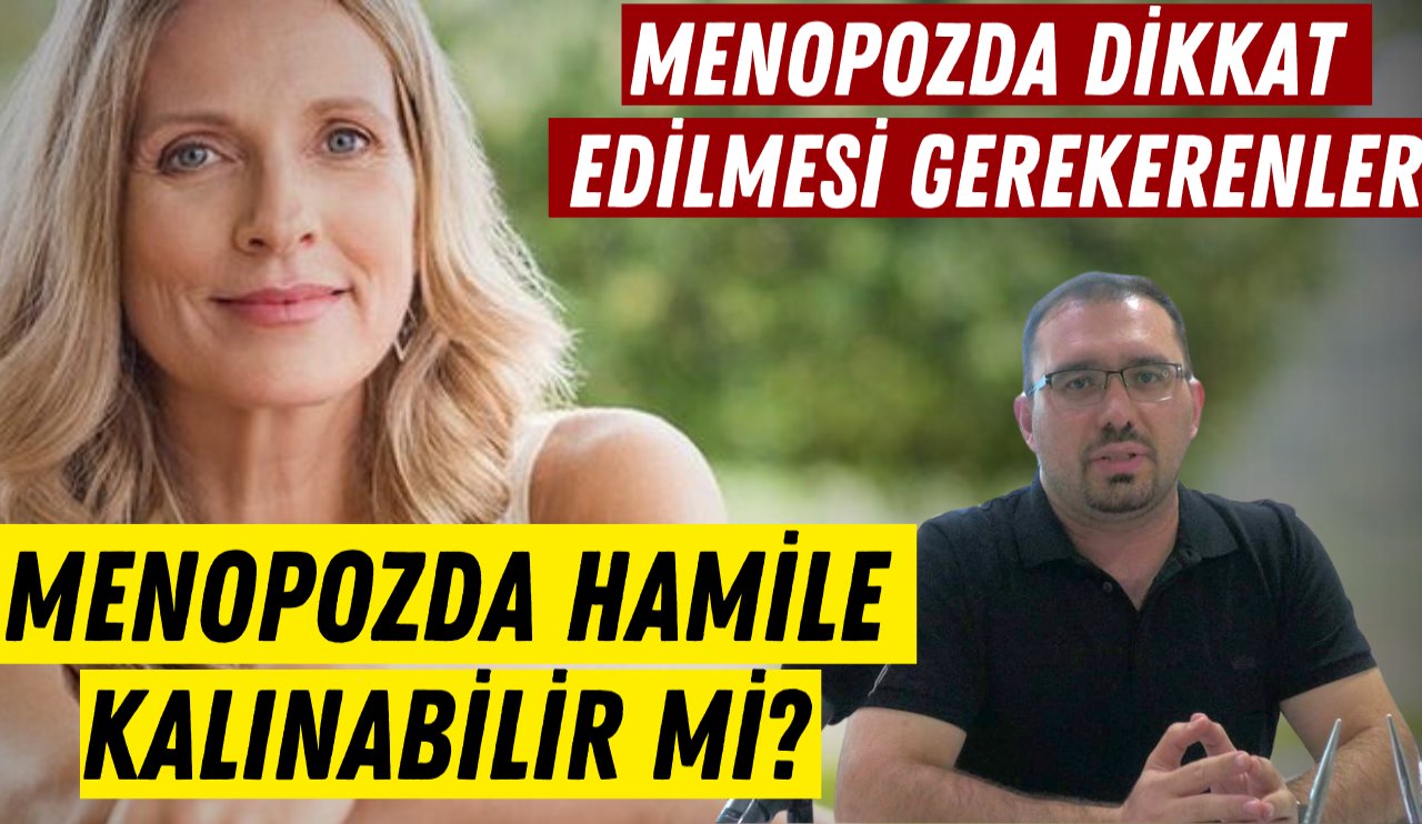 Menopoz döneminde hamilelik yaşanır mı ?  Kadınlar menopoza girdiğini nasıl anlar?