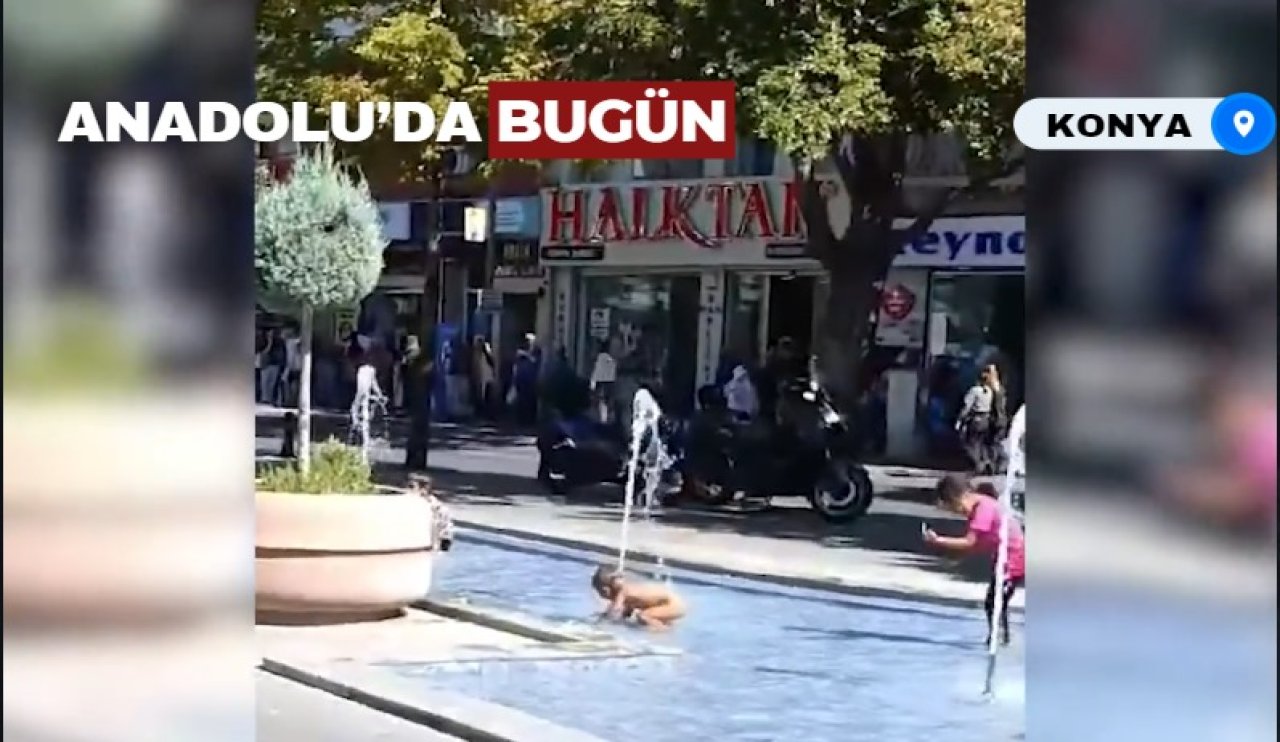 Konya'da çocuklar süs havuzunun tadını çıkardı!