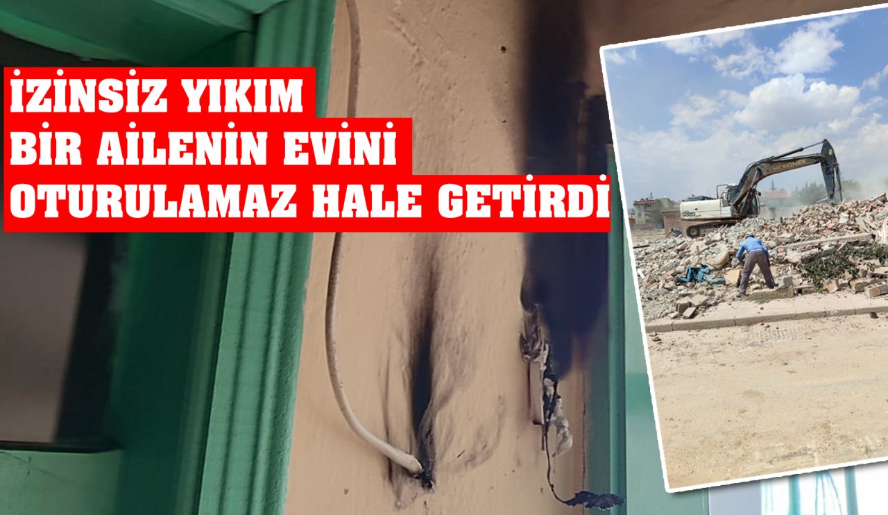 İzinsiz yıkım bir ailenin evini oturulamaz hale getirdi