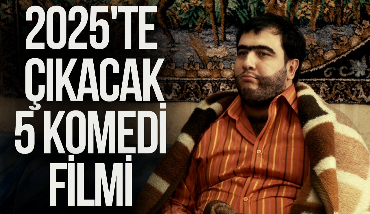 2025'te sizi kahkahalara boğacak 5 komedi filmi!