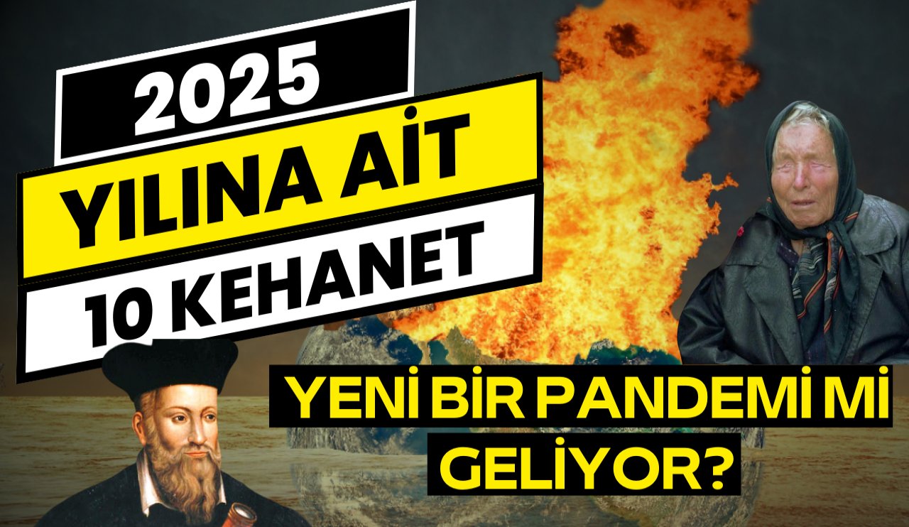 Dünyaca ünlü kahinlerin 2025 kehanetleri.. 2025'te insanlığı neler bekliyor? "Yeni pandemi tüm insanlığı kaplayacak"