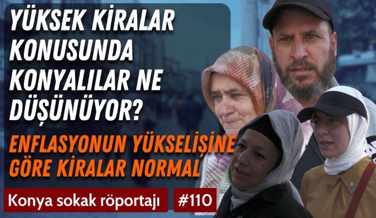 Yüksek kiralar konusunda Konyalılar ne düşünüyor?