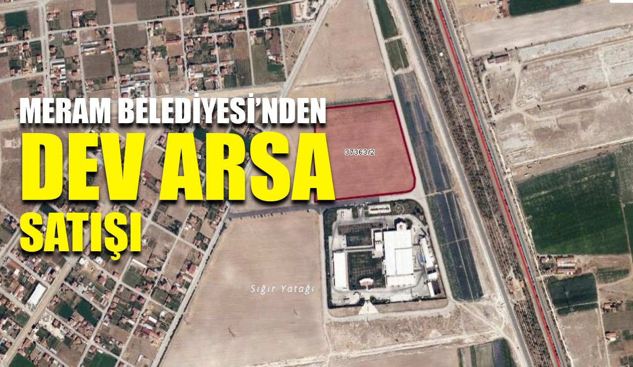 Meram Belediyesi'nden dev arsa satışı