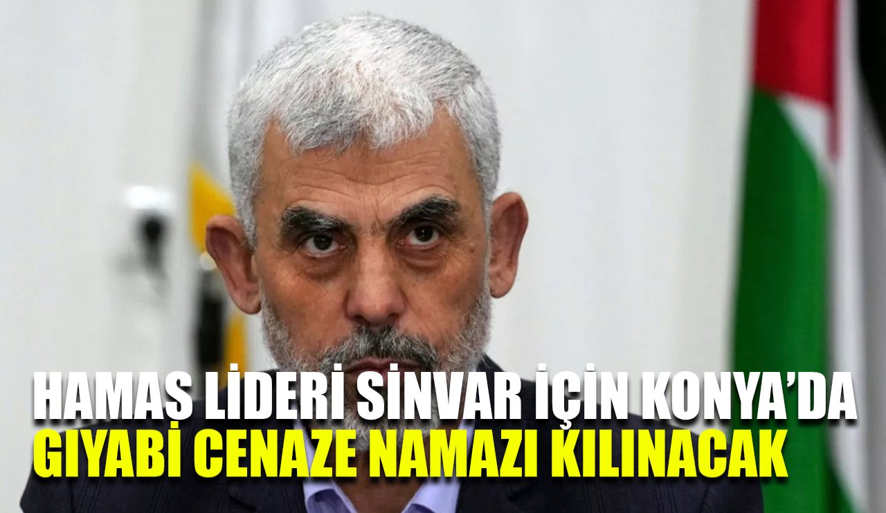 Hamas lideri Yahya Sinvar için Konya'da gıyabi cenaze namazı kılınacak