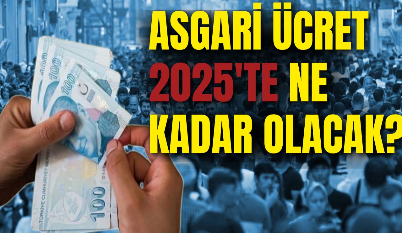 2025'te asgari ücret ne kadar olacak? 5 farklı senaryo masada!