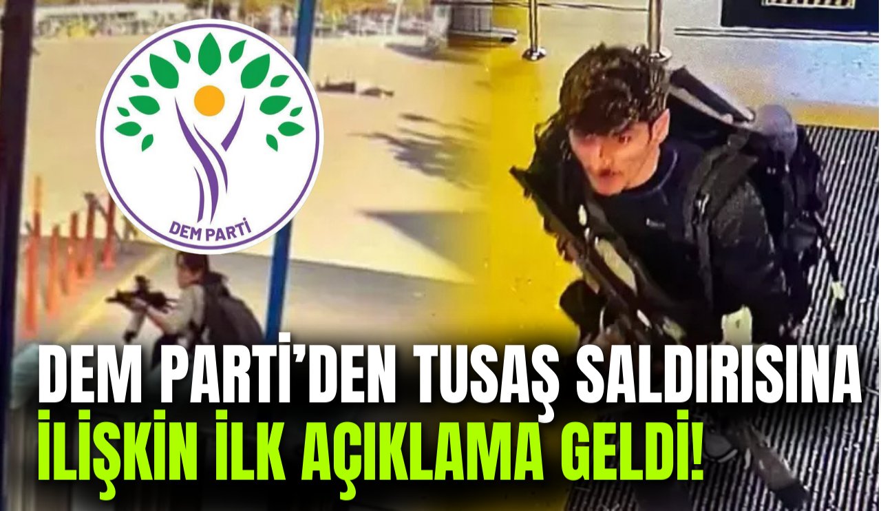 DEM Parti'den TUSAŞ saldırısına ilişkin ilk açıklama! "Yaşananlar manidar..."