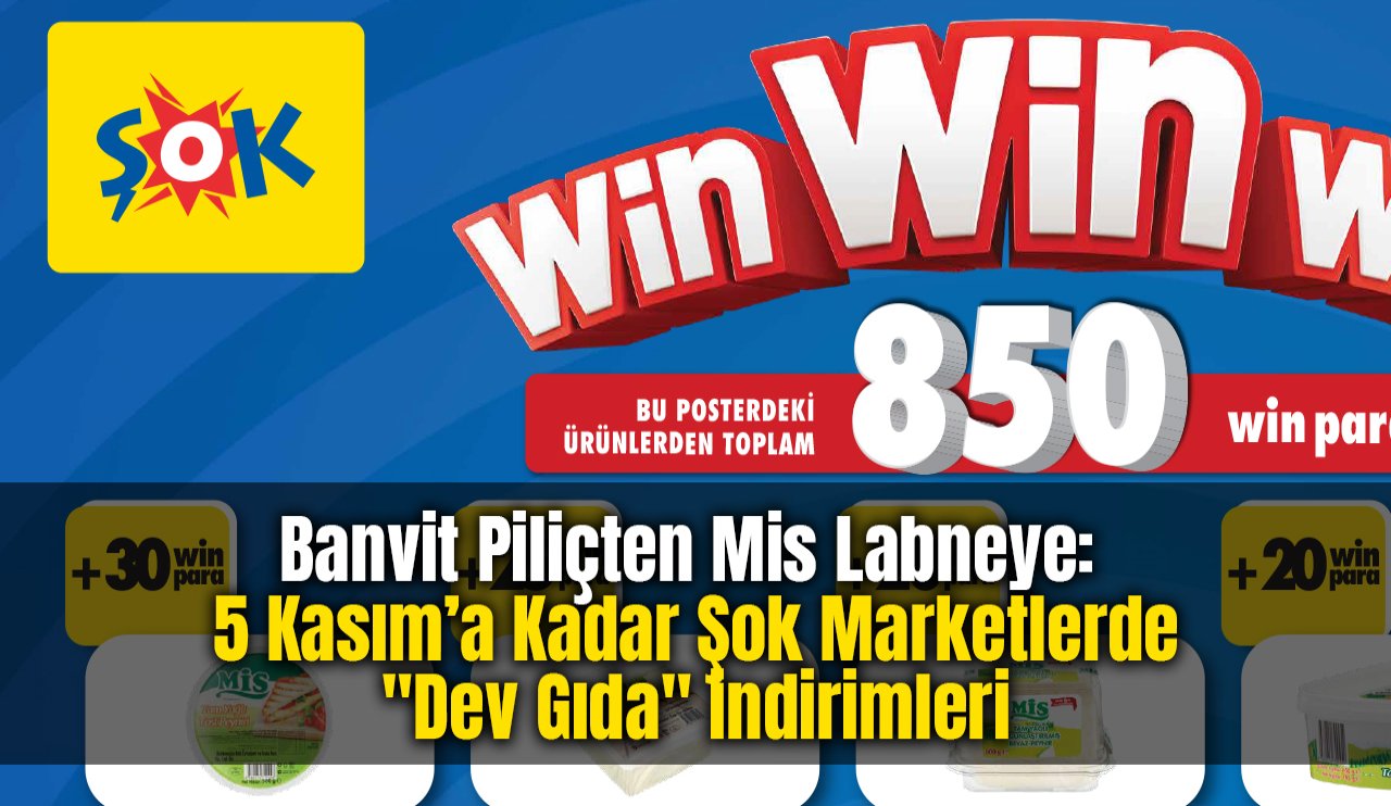 Banvit Piliçten Mis Labneye: 5 Kasım’a Kadar Şok Marketlerde "Dev Gıda" indirimleri