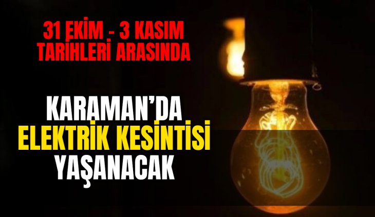 Karaman'da hangi mahallelerde elektrikler kesilecek?