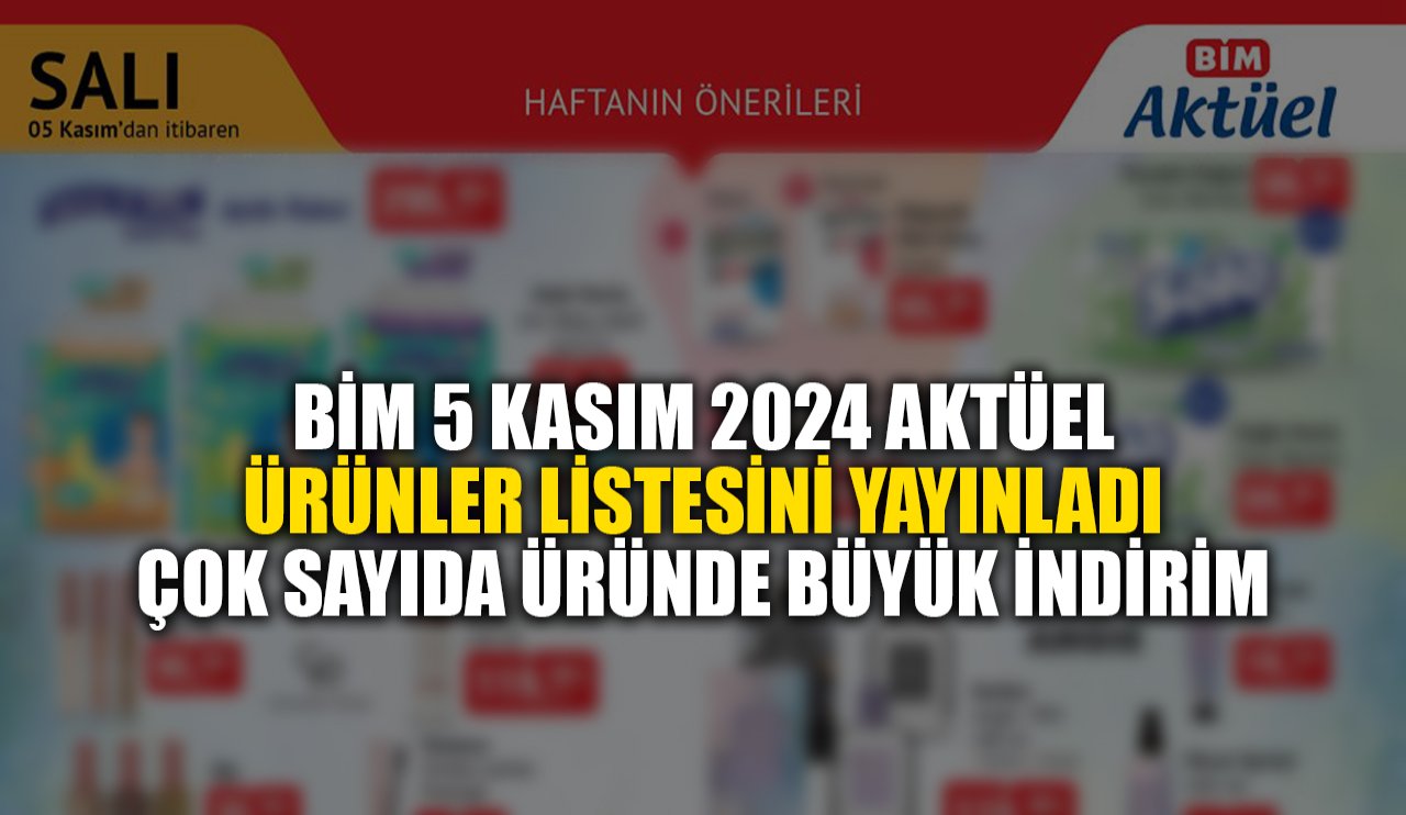 BİM 5 Kasım aktüel ürünler listesini yayınladı! Çok sayıda üründe büyük indirim...