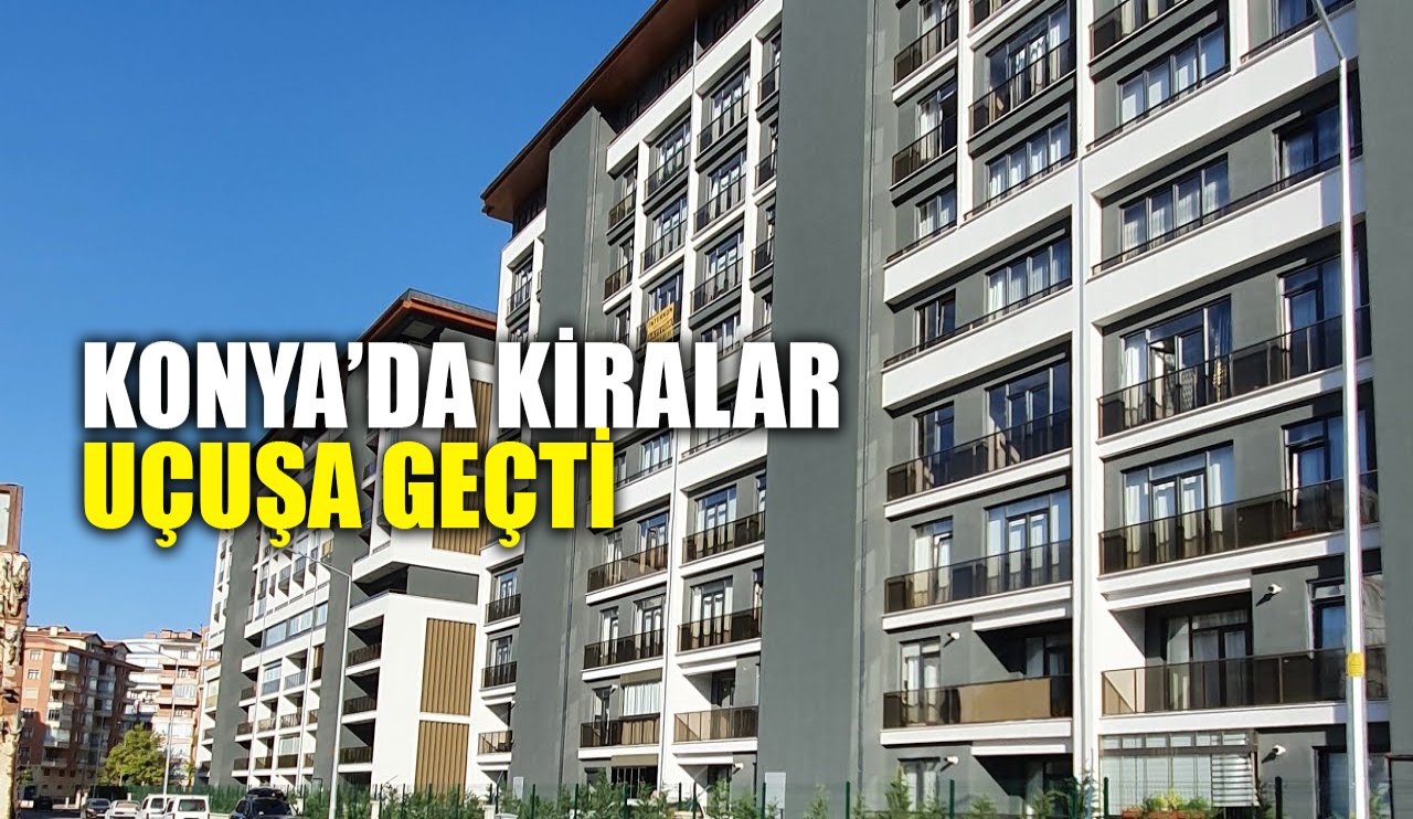 Konya'da kira fiyatları uçuşa geçti