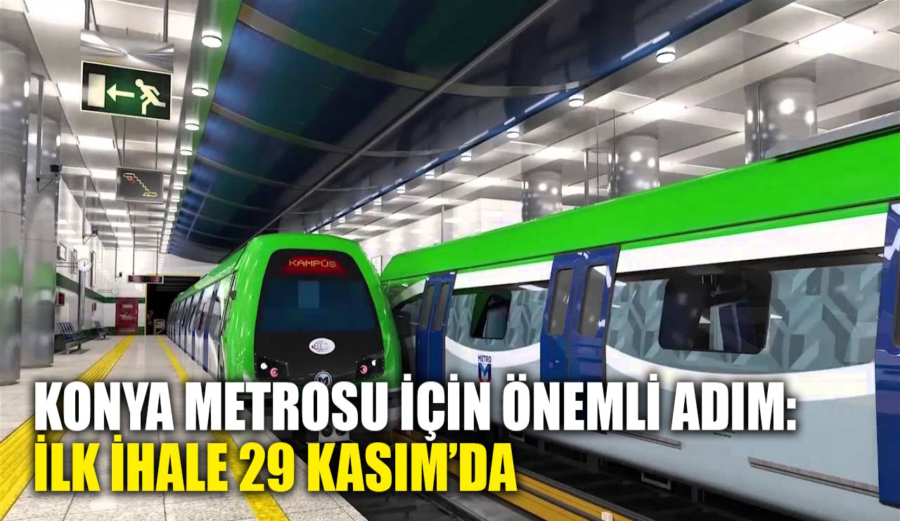 Konya Metrosu için önemli adım: İlk ihale 29 Kasım'da