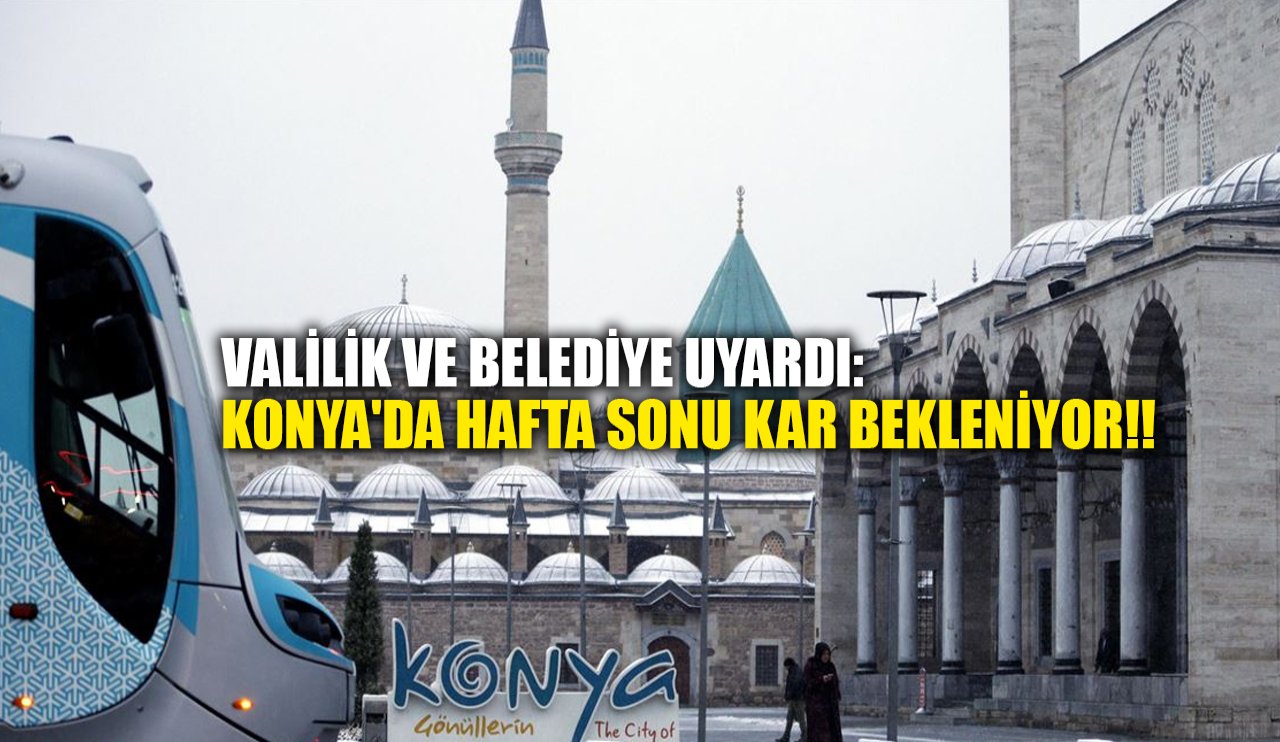 Valilik ve belediye uyardı: Konya'da hafta sonu kar bekleniyor!!