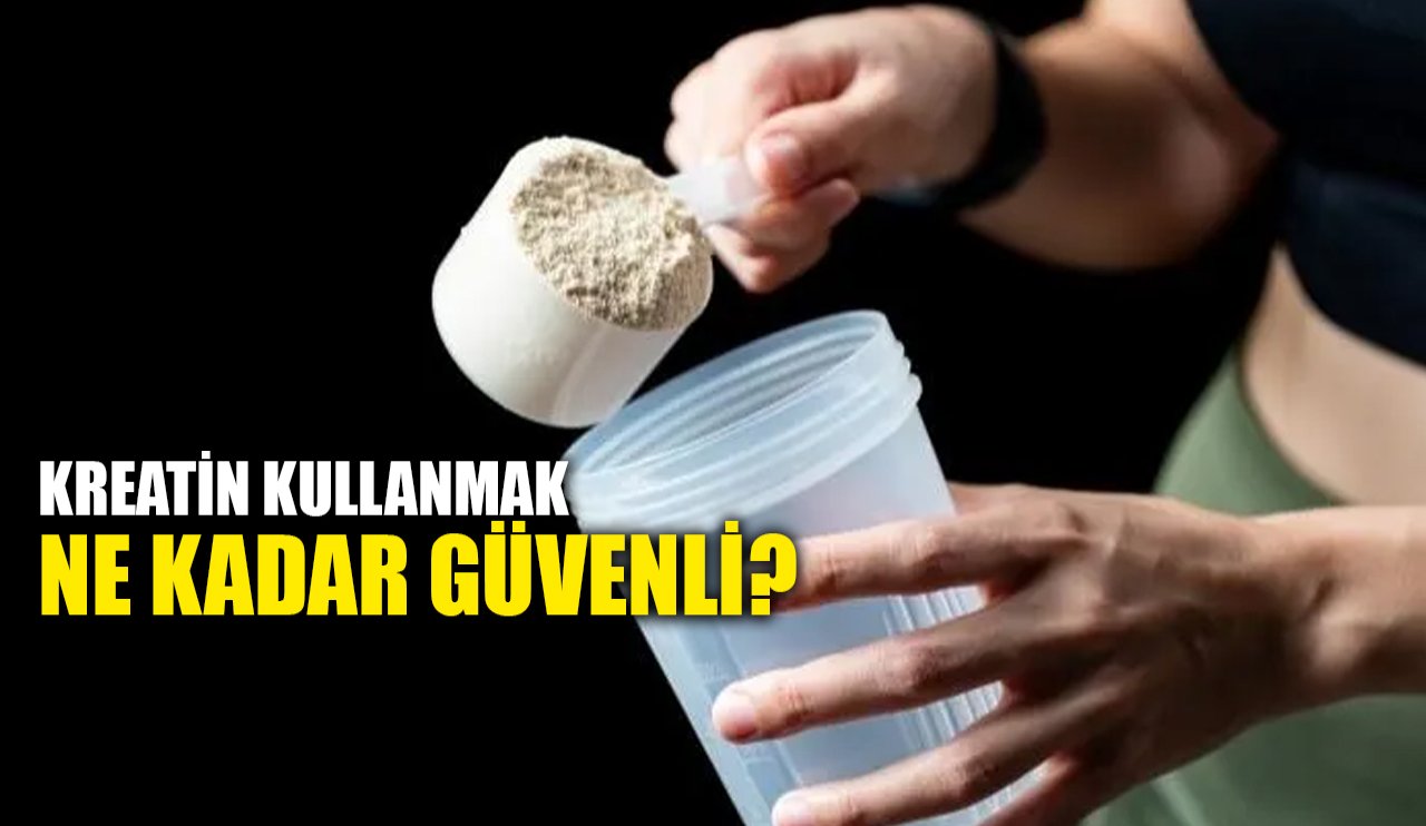 Kreatin kullanmak ne kadar güvenli?