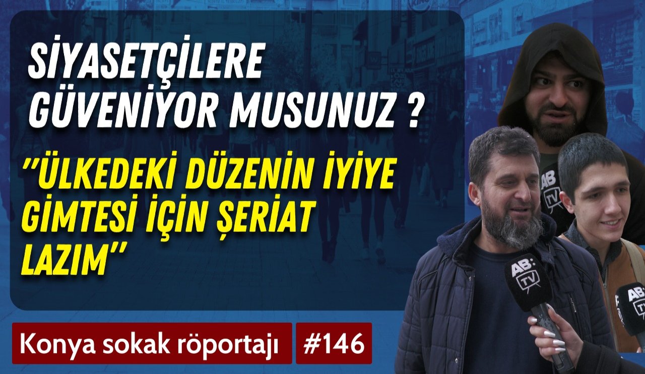 Konya halkı siyasetçilere güveniyor mu?