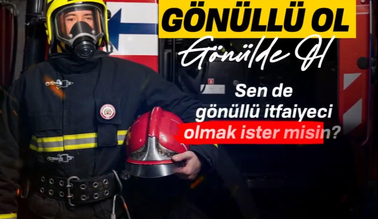 Konya Büyükşehir Belediyesi İtfaiye gönüllüsü olmak için başvuru alıyor