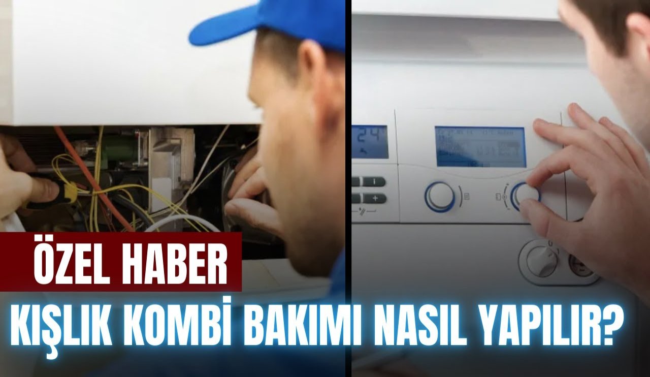 Kombi bakımı nasıl yapılır? Uzmanı açıkladı