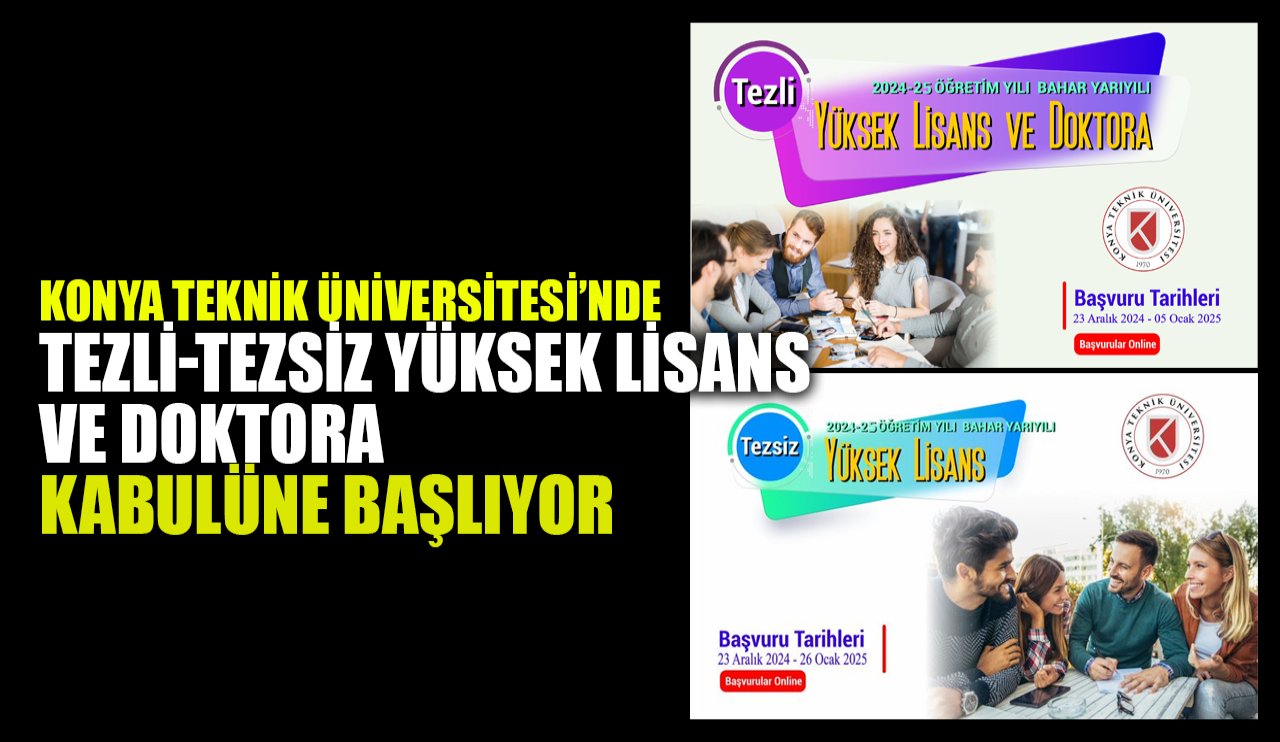 Konya Teknik Üniversitesi Tezli-Tezsiz Yüksek Lisans ve Doktora başvuruları başlıyor