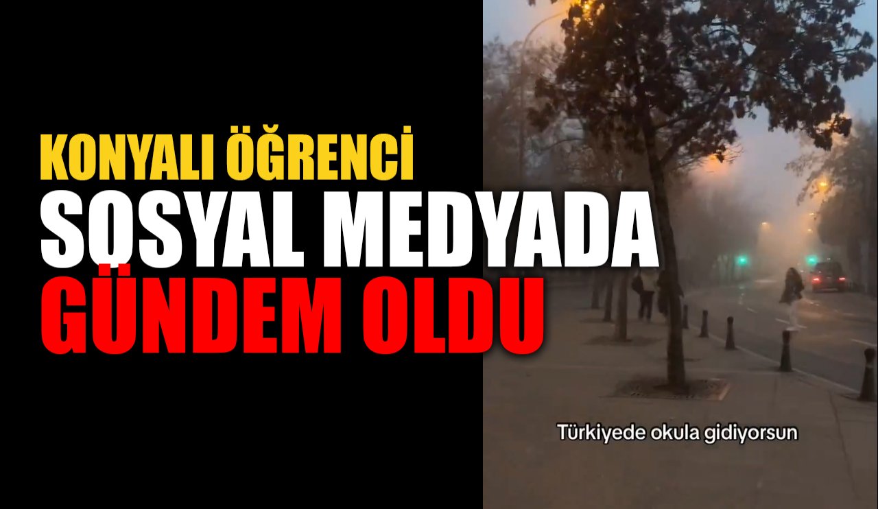 Konyalı öğrenci sosyal medyada gündem oldu