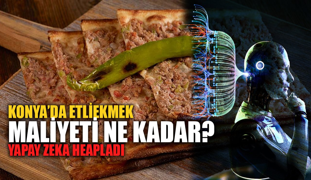 Etliekmek maliyeti ne kadar? Yapay zeka hesapladı!