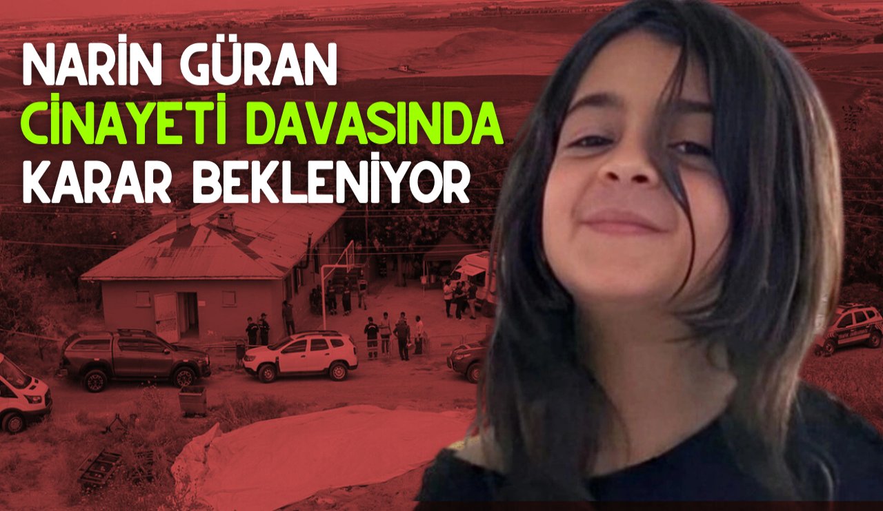 Narin Güran cinayeti davasında sona yaklaşılıyor