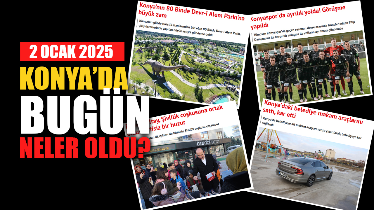 Konya'da bugün neler oldu? (2 Aralık 2025)