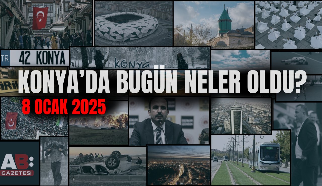 Konya'da bugün neler oldu? (8 Ocak 2025)