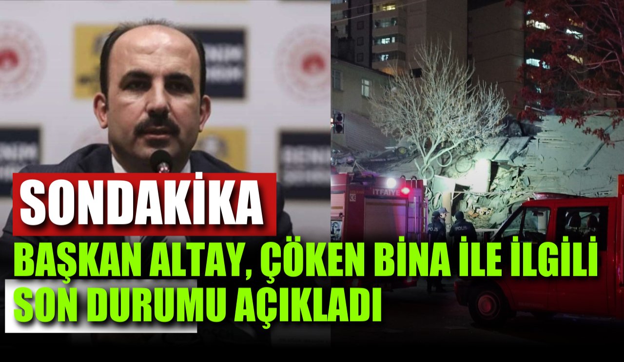 Başkan Altay'dan son dakika açıklaması! Çöken binada kolon kesme iddiaları gerçek mi?