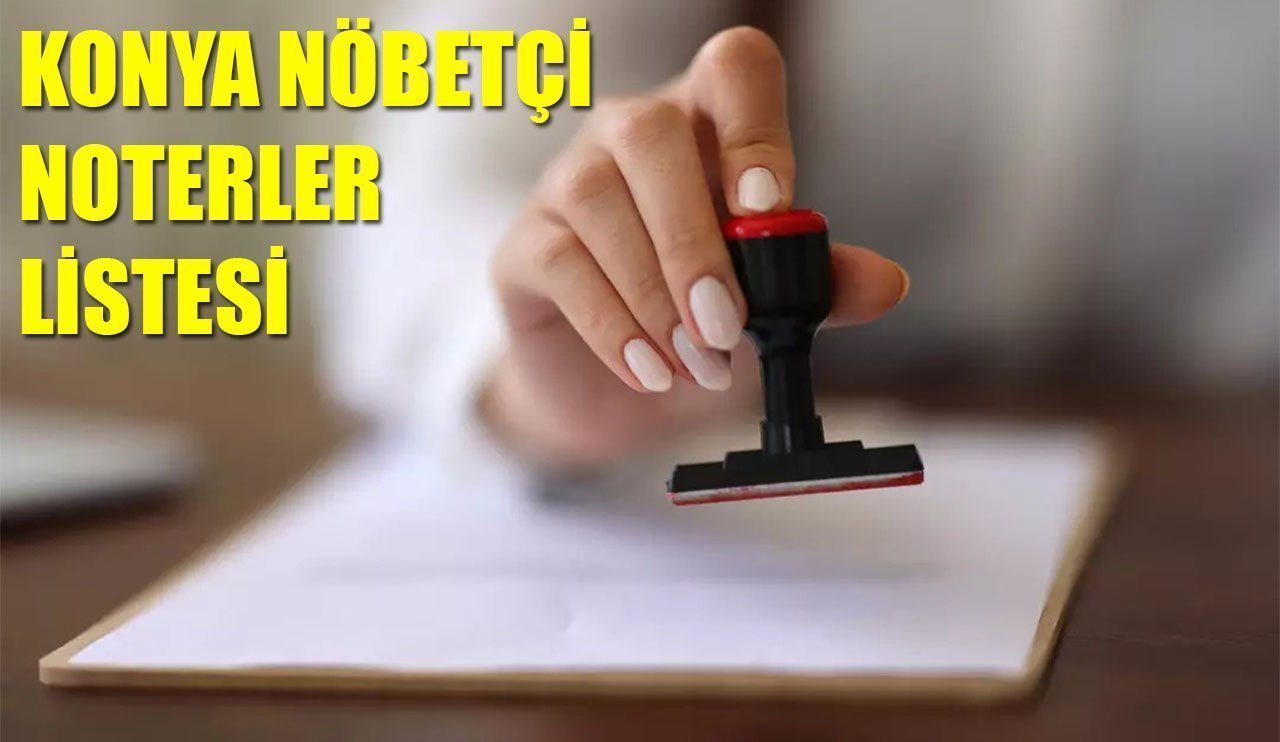 Konya nöbetçi noterler (16 Mart 2025)
